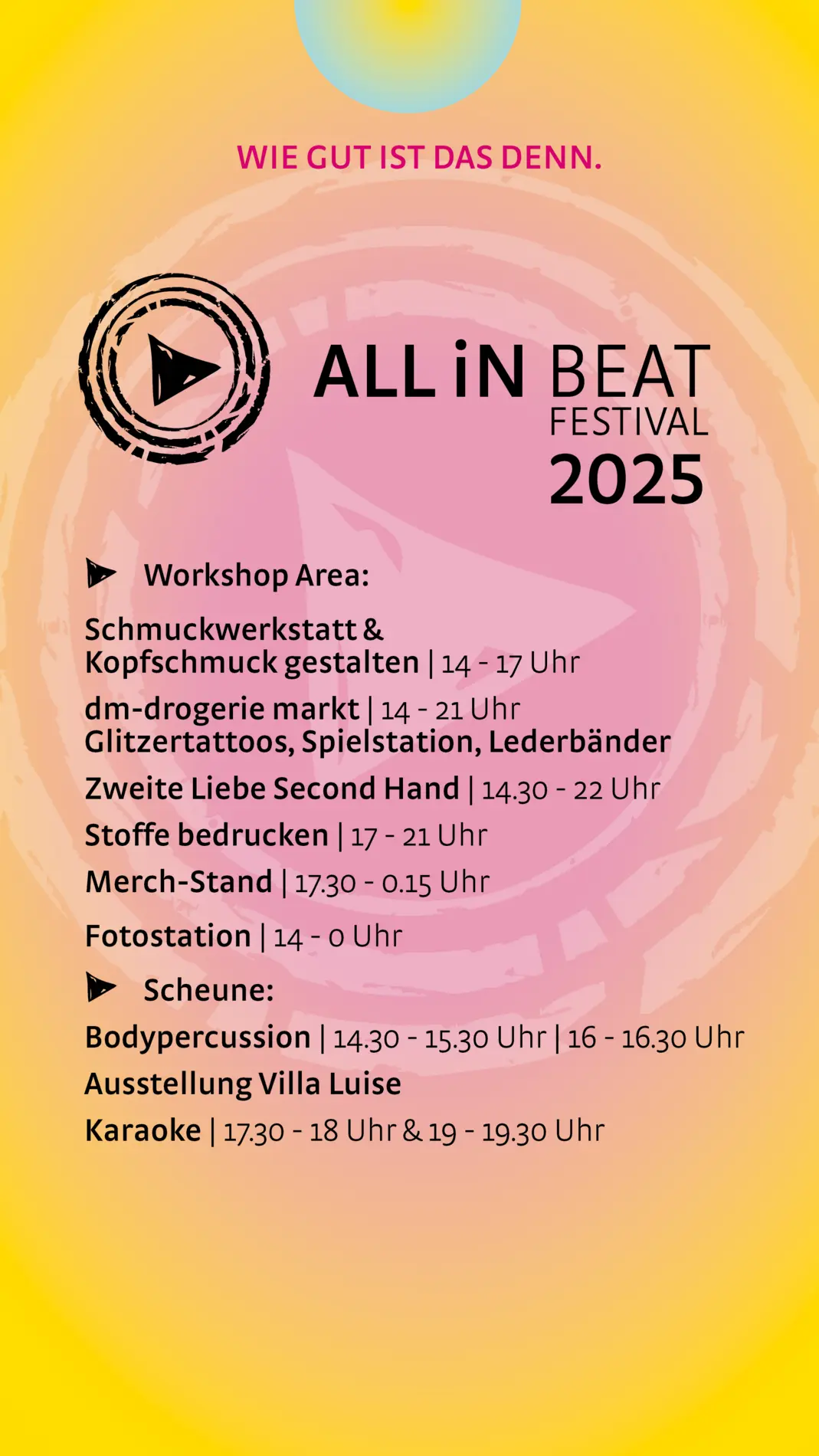 Workshop Area: 14 bis 17 Uhr Schmuckwerkstatt und Kopfschmuck gestalten, 14 bis 21 Uhr Glitzertattoos, Spielstation und Lederbänder, 14.30 bis 22 Uhr Zweite Liebe Second Hand, 17 bis 21 Uhr Stoffe bedrucken, 17.30 bis 0.15 Uhr Merchstand, 14 bis 0 Uhr Fotostation. Scheune: 14 bis 15.30 Uhr und 16 bis 16.30 Uhr Bodypercussion, 17.30 bis 18 Uhr und 19 bis 19.30 Uhr Karaoke. In der Scheune stellt die Villa Luise außerdem ihre Kunst aus.
